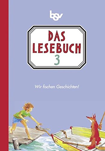 bsv Das Lesebuch - Bayern: Band 3 - Wir fischen Geschichten!: Schülerbuch von Oldenbourg Schulbuchverlag
